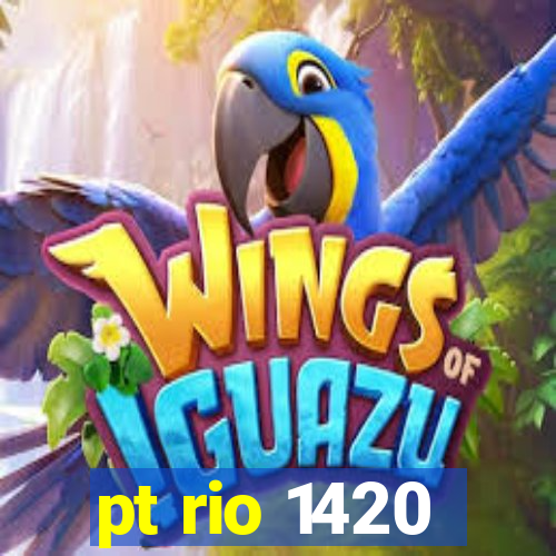 pt rio 1420